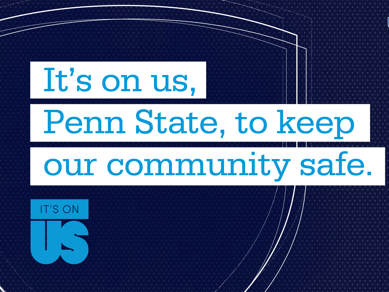 It's On Us Penn State to keep our community safe