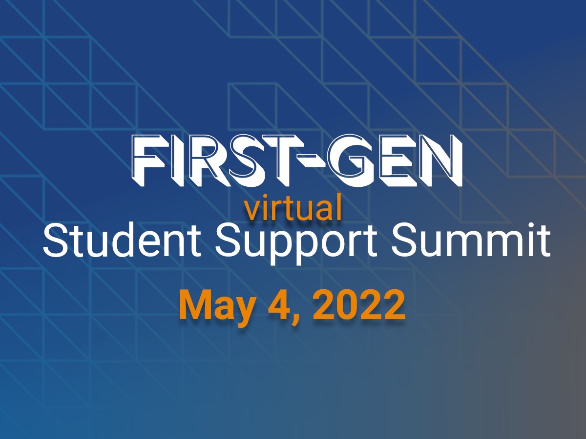 First-Gen virtual Student Support Summit / May 4, 2022