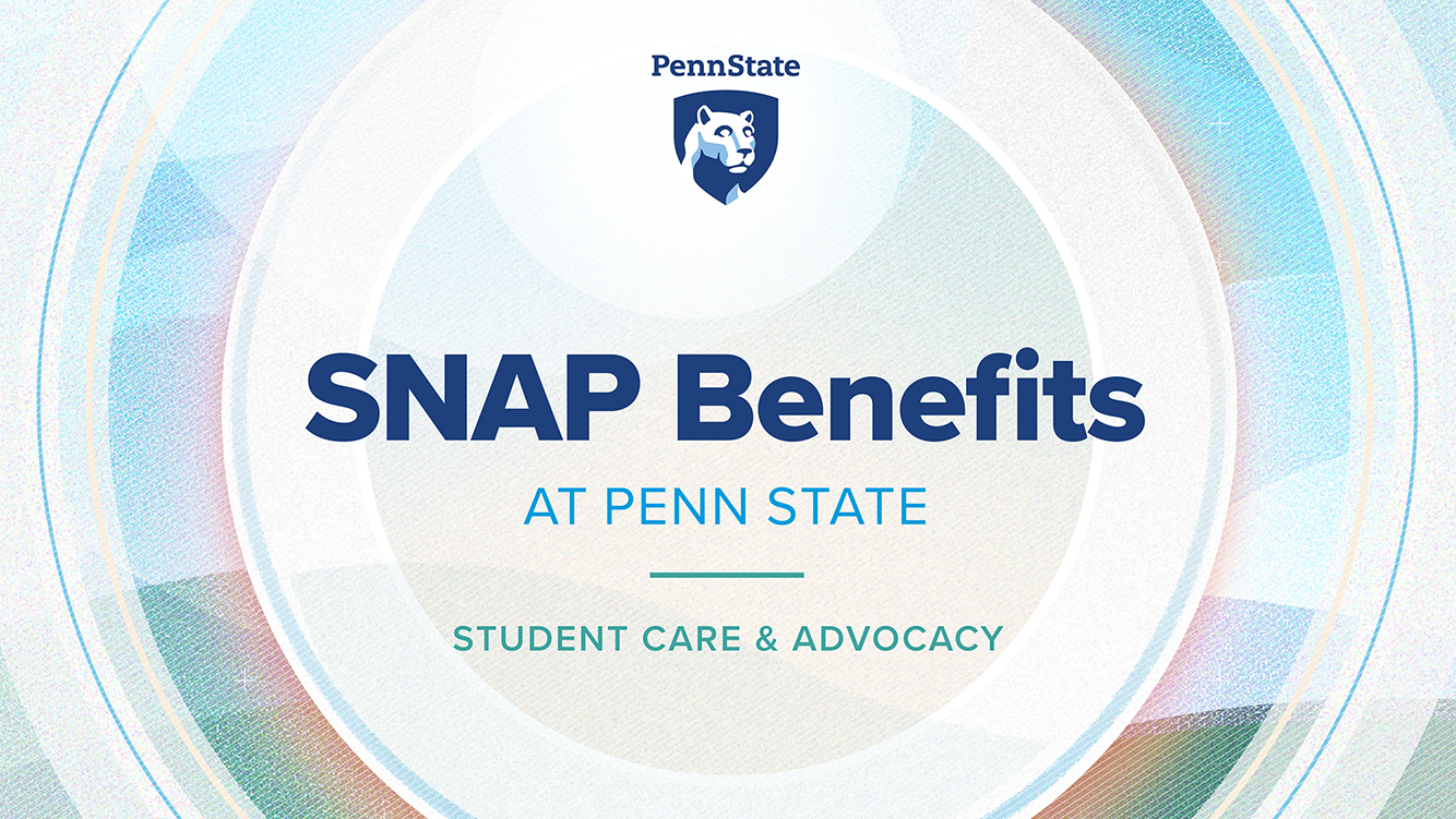 Text stating "SNAP Benefits at Penn State"