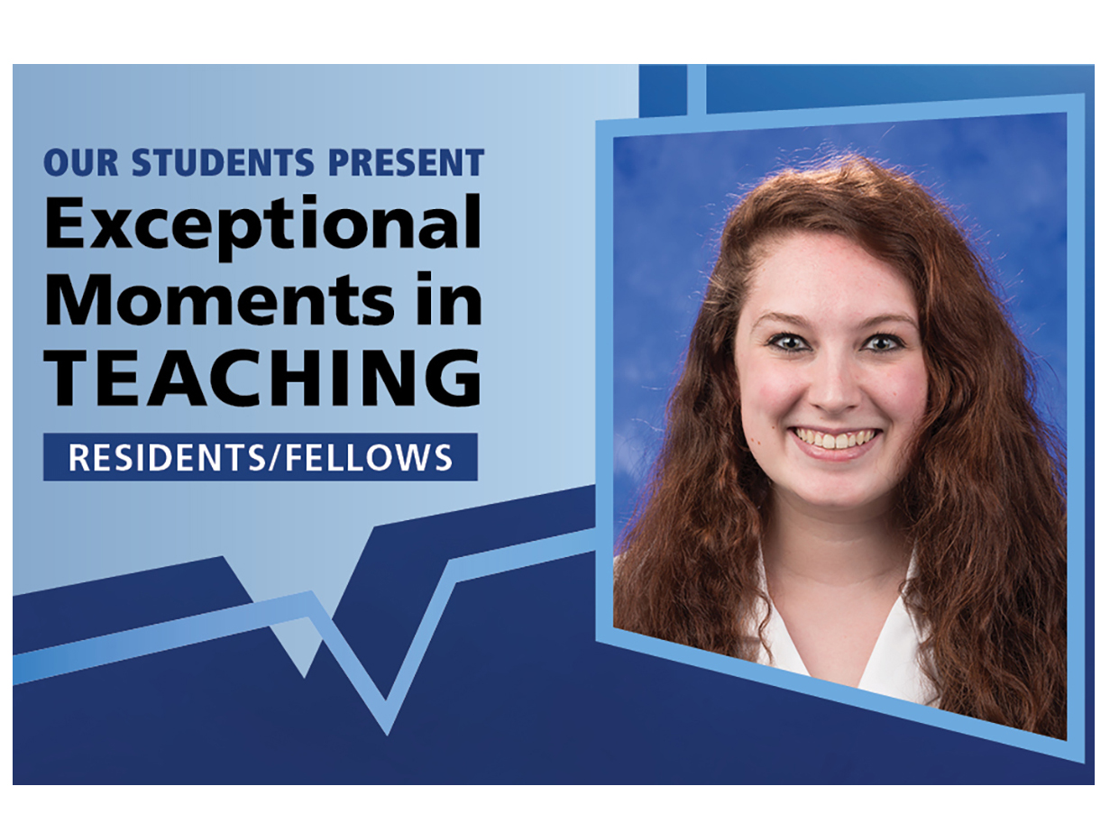 A professional headshot of Dr. Kelsey Fletcher next to a graphic reading "Our students present Exceptional Moments in Teaching: Residents/Fellows"
