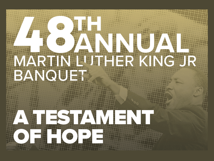 An image of Martin Luther King with the words 48th Annual Martin Luther King Jr Banquet, A Testament of Hope