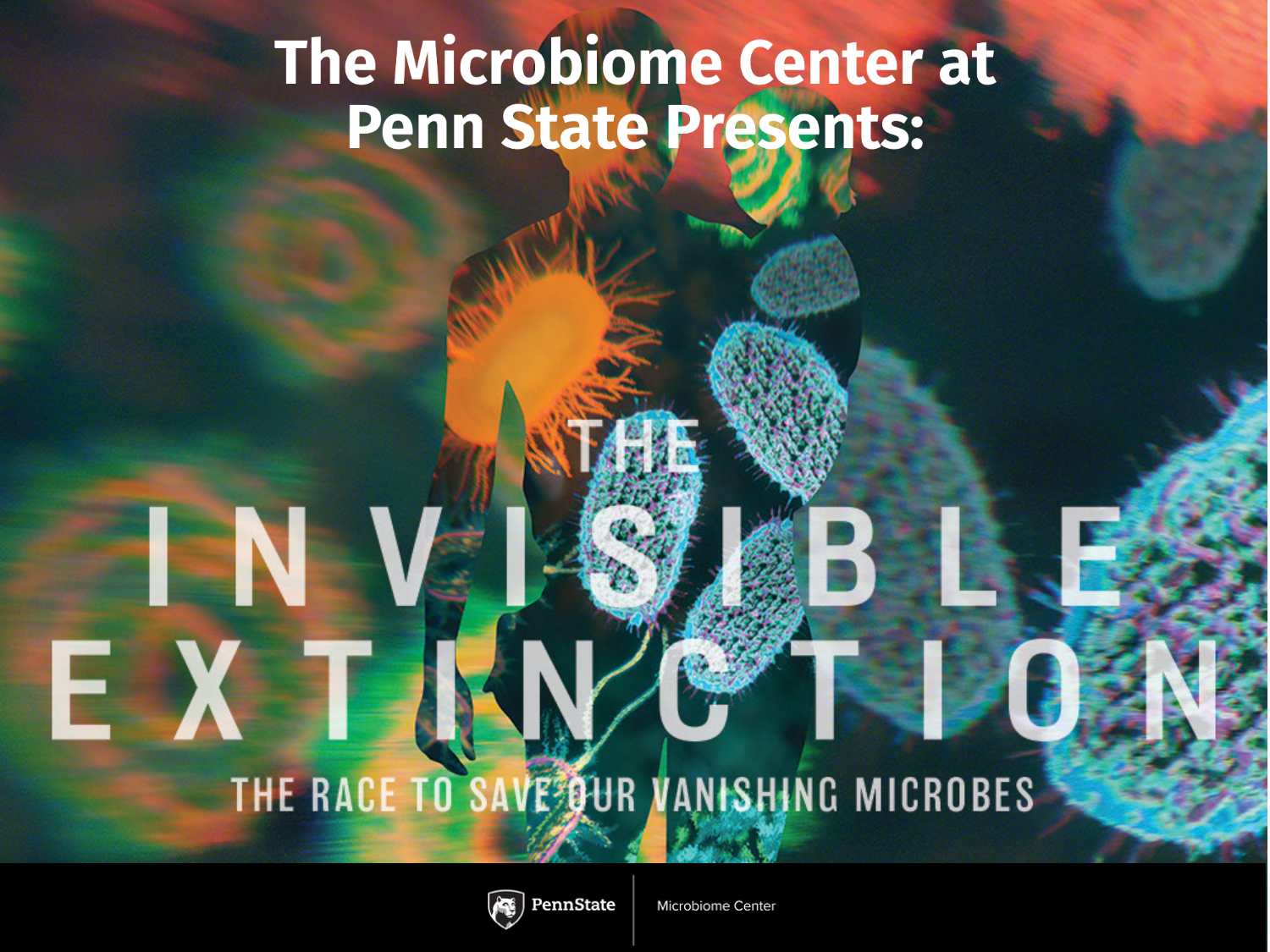 The Penn State Microbiome Center presents "The Invisible Extinction."