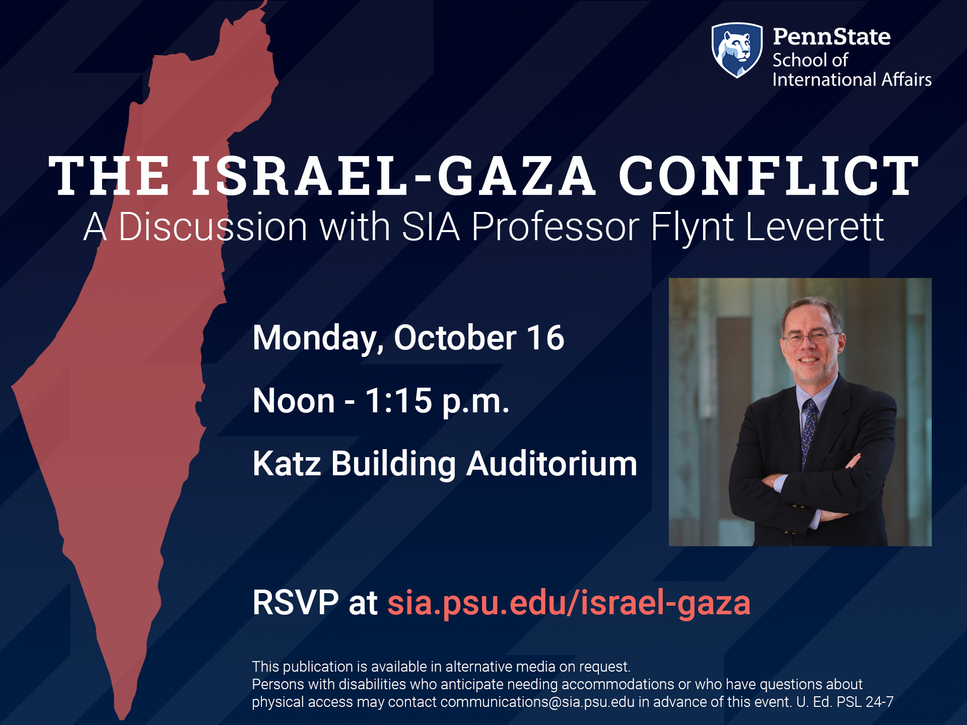 SIA flyer on Israel Gaza conflict. The flyer shows a picture of professor Flynt Leverett and the School of International Affairs' mark, along with the text: "The Israel-Gaza Conflict: A Discussion with SIA Professor Flynt Leverett. Monday, October 16. Noon - 1:15 p.m. Katz Building Auditorium. RSVP at sia.psu.edu/israel-gaza."