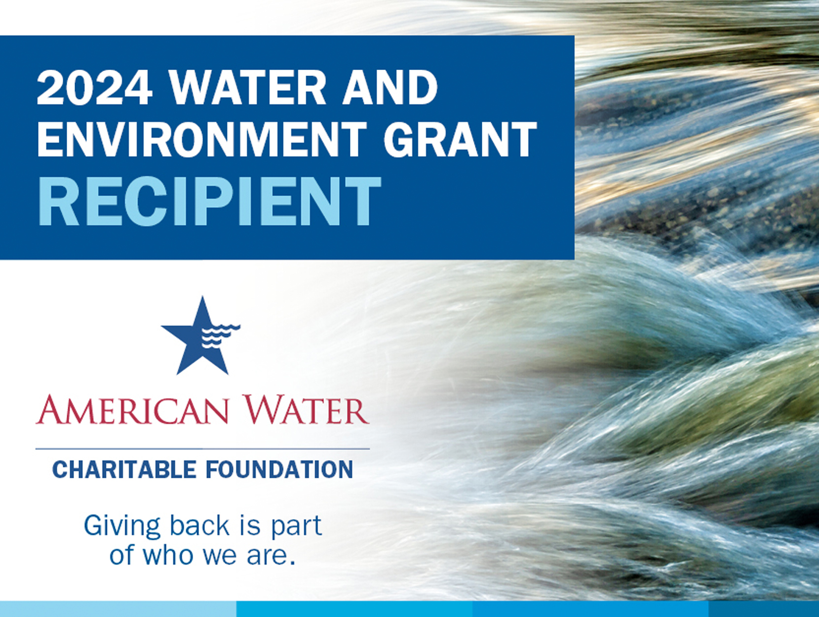 Graphic of water, the American Water Charitable Foundation logo, and the words 2024 Water and Environment Grant recipient