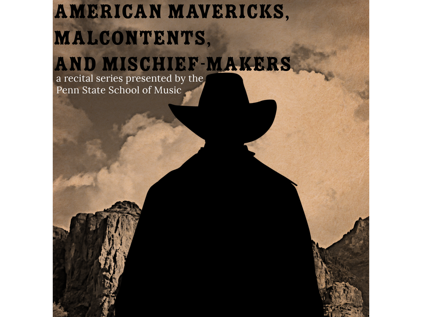 A silhouette of a cowboy against a Western backdrop with the text "American Mavericks, Malcontents, and Mischief-Makers, a recital series presented by the Penn State School of Music."