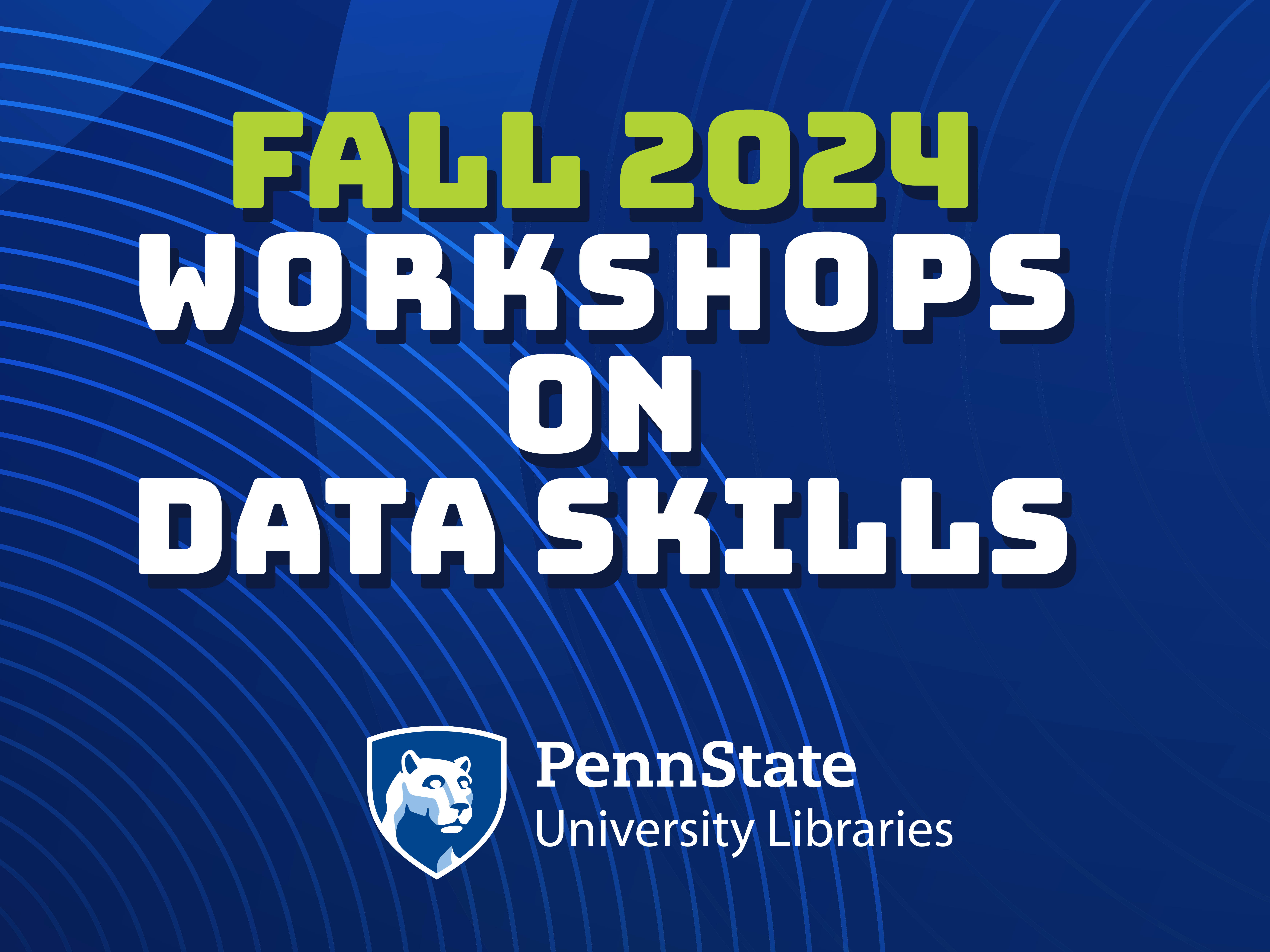 University Libraries Fall 2024 Workshops on Data Skills