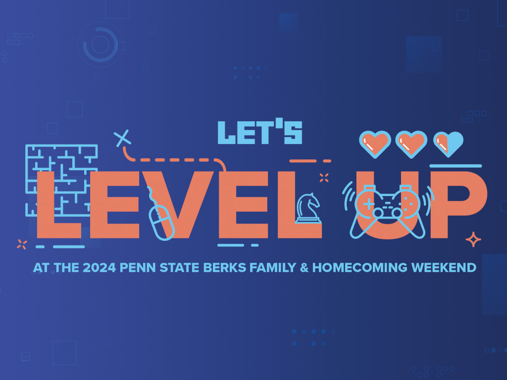 Graphic reading "Let's Level Up at the 2024 Penn State Berks Family & Homecoming Weekend"