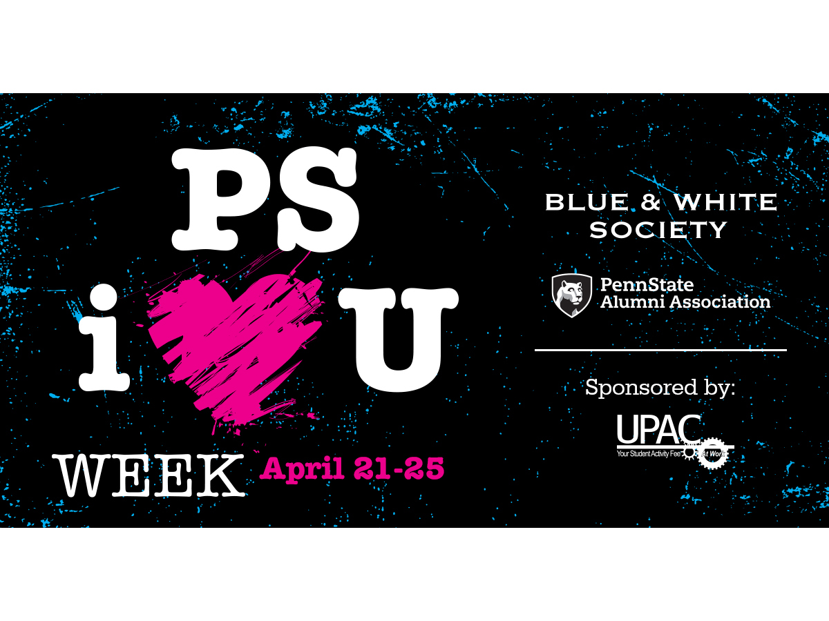 PS i(heart) You Week logo against a black background with the text April 21-25. Also includes the Blue & White Society and Penn State Alumni Association logos. Sponsored by UPAC.