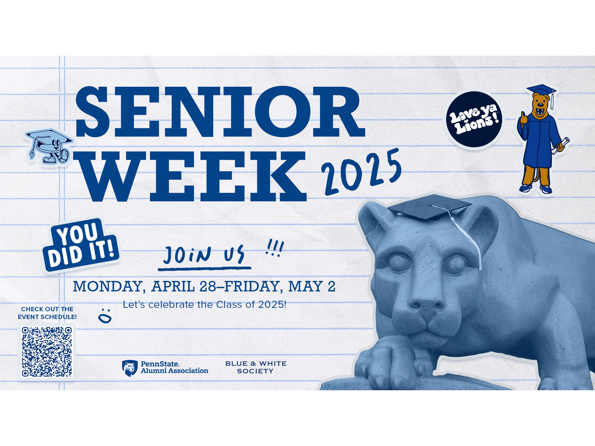Senior Week 2025 graphic with images of the Nittany Lion on ruled paper with the text "You did it! Join us Monday, April 28-Friday, May 2. Let's celebrate the Class of 2025. Love ya Lions." The Penn State Alumni Association and Blue & White Society logos are at the bottom.