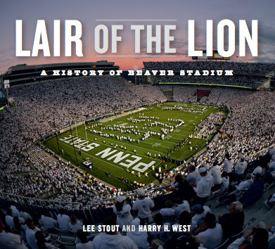 Lair of the Lion: A History of Beaver Stadium