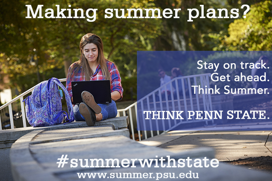 Making Summer Plans? Stay on track. Get ahead. Think summer. Think Penn State. #summerwithstate