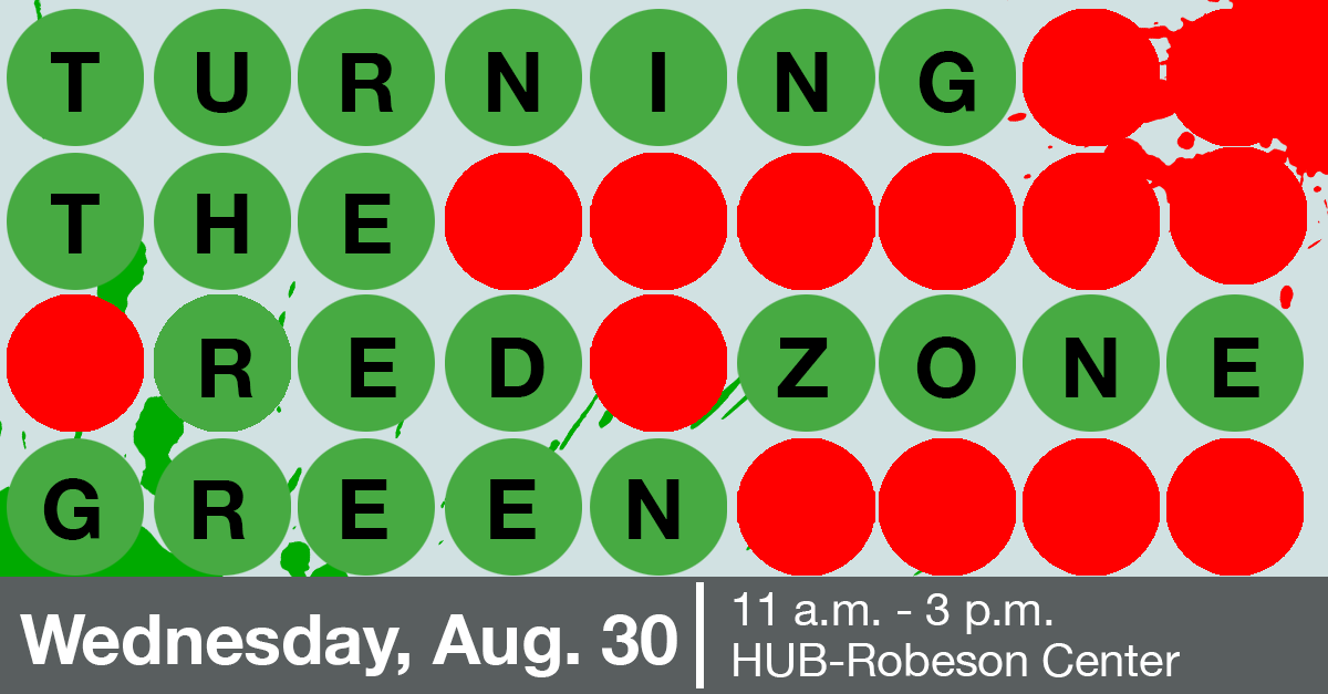 Turning the Red Zone Green will be held Wednesday, Aug. 30 in the HUB-Robeson Center 