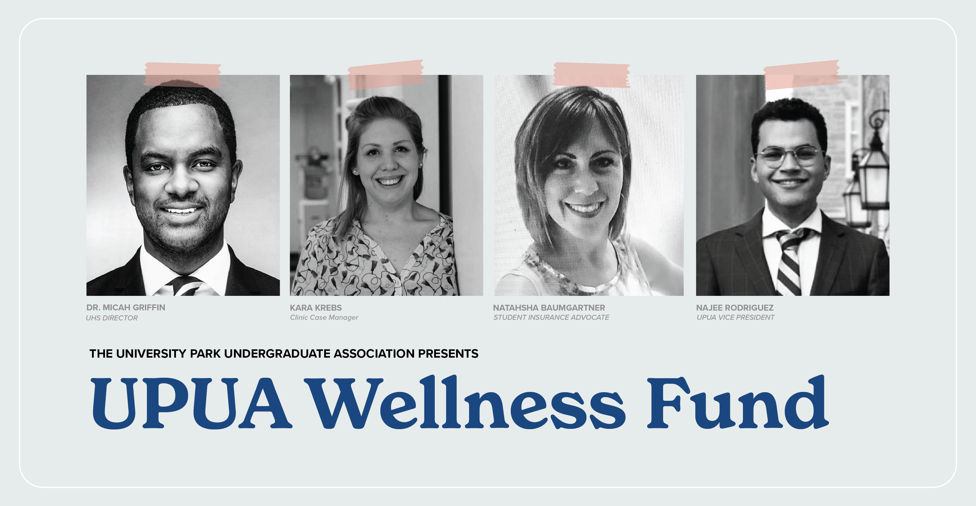 UPUA Wellness Fund, with pictures of Dr. Micah Griffin UHS Senior Director; Kara Krebs UHS Case Manager; Natahsha Baumgartner, Student Insurance Advocate; and Najee Rodriguez, UPUA Vice President