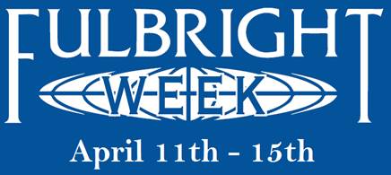 Fulbright Week April 11th - 15th