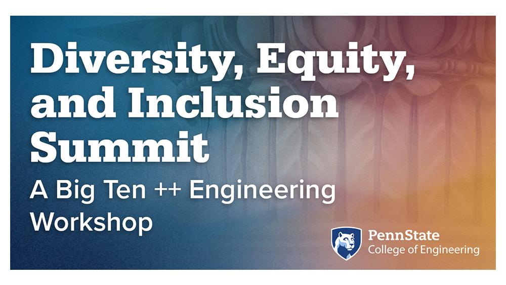 Penn State hosts DEI workshop on engineering curricula for Big Ten ...