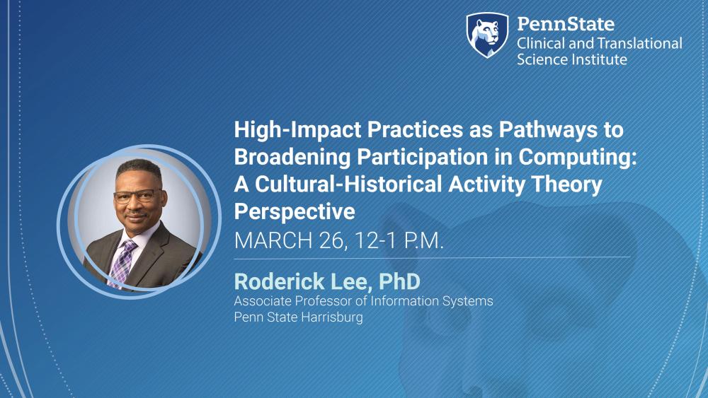 CTSI TSS Webinar: 'High‑Impact Practices as Pathways to Broadening Participation in Computing: A Cultural‑Historical Activity Theory Perspective"