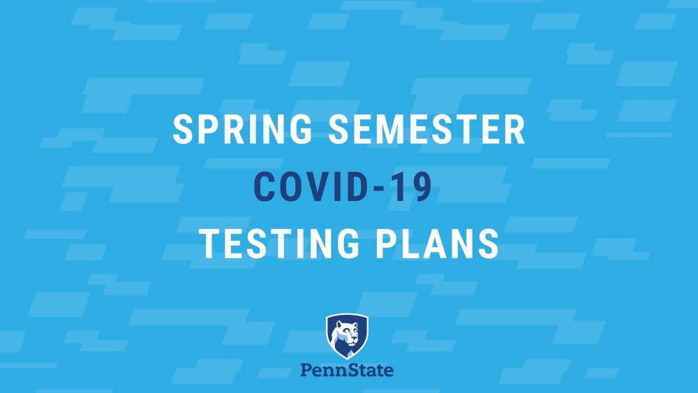 Penn State details spring semester COVID19 testing plans Penn State