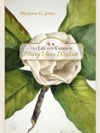 book cover image for The Life and Times of Mary Vaux Walcott