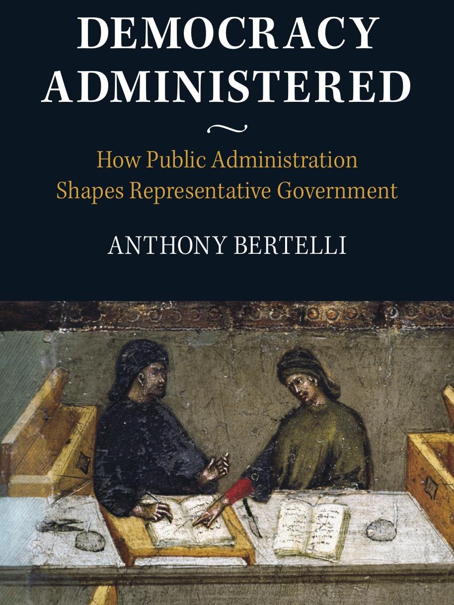 Democracy Administered Anthony Bertelli Book