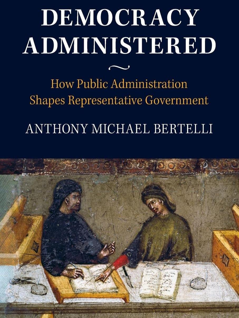 Democracy Administered Anthony Bertelli Book
