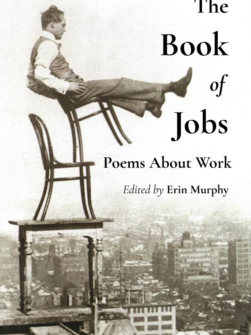 Book cover for The Book of Jobs: Poems About Work, edited by Erin Murphy. A black-and-white photo shows a man precariously balanced on a chair stacked on another chair placed on a table, high above a cityscape.
