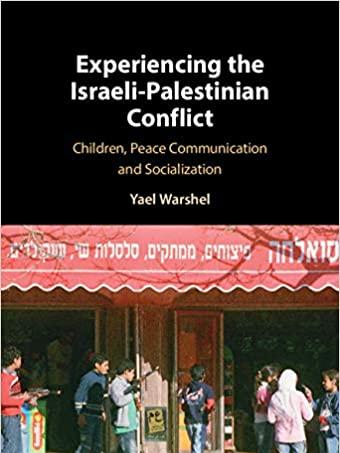 Book cover of Yael Warshel's "Experiencing the Israeli-Palestinian Conflict: Children, Peace Communication and Socialization"