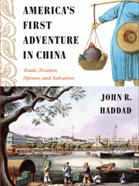 Cover of John Haddad's book "America's First Adventure in China"