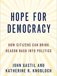“Hope for Democracy” by Penn State's John Gastil and Colorado State's Katherine Knobloch is the August selection for the McCourtney Institute for Democracy's virtual book club. A discussion with the authors will be held Aug. 31 at 4 p.m. in Zoom.