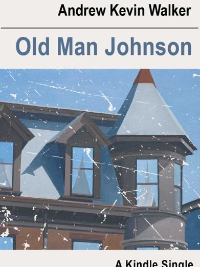 Book cover for Old Man Johnson, by Andrew Kevin Walker