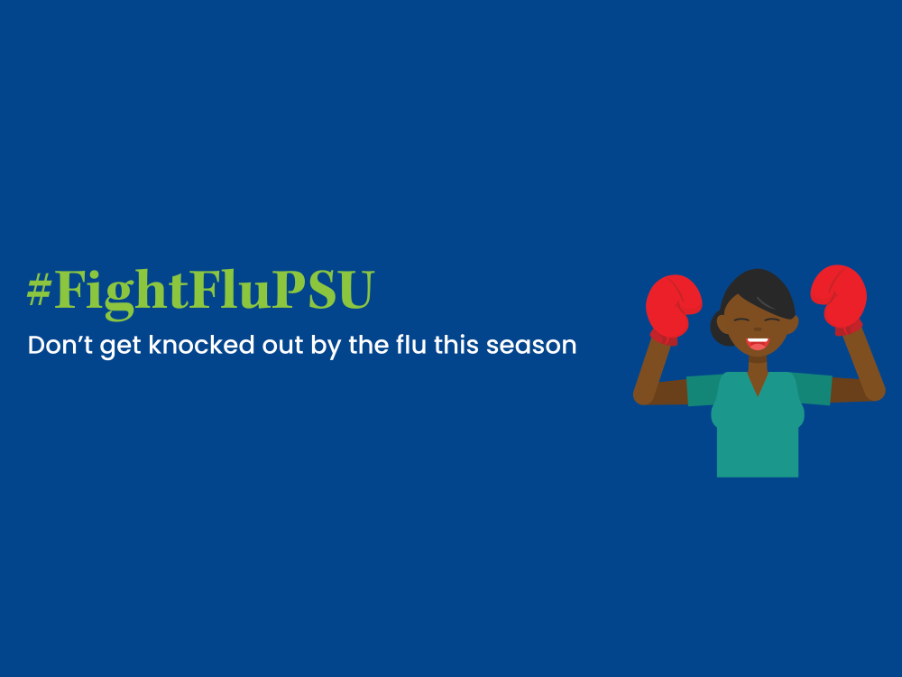A graphic that reads, "#FightFluPSU: don't get knocked out by the flu this season."