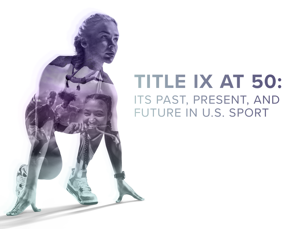 Title IX at 50: Its Past, Present, and Future in U.S. Sport