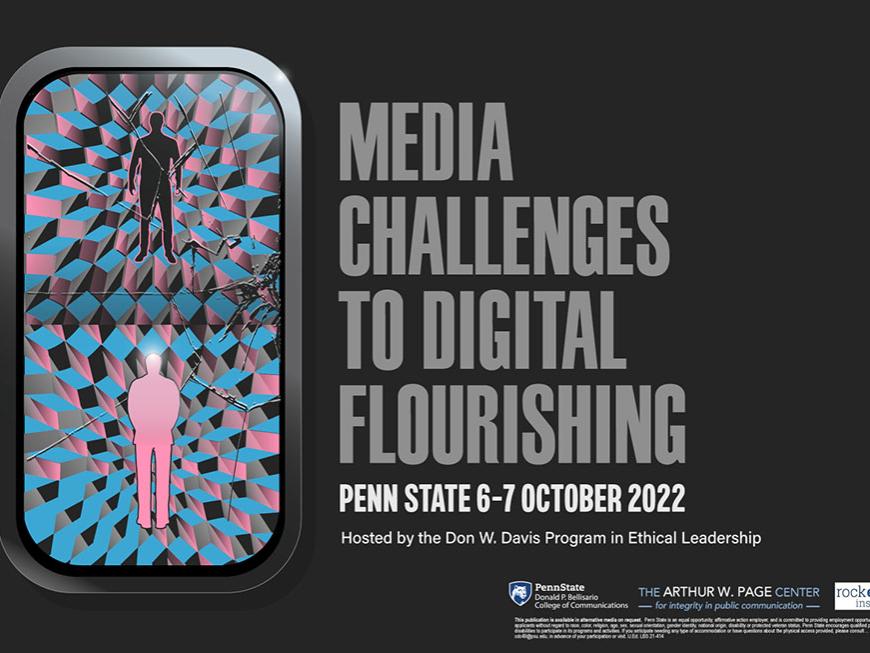 Image with text reading Media Challenges to Digital Flourishing, Penn State, October 6-7, 2022