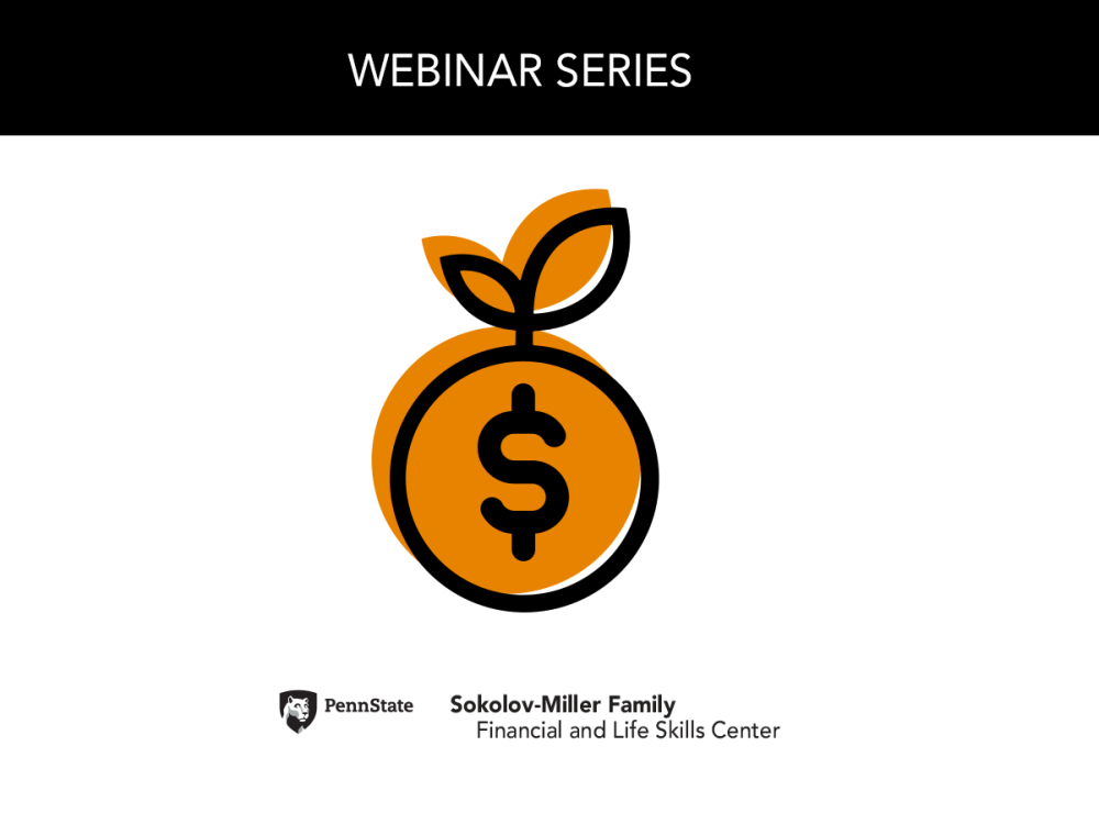 Graphic drawing of peach with dollar sign, text that says webinar series, Penn State, Sokolov-Miller Family Financial and Life Skills Center