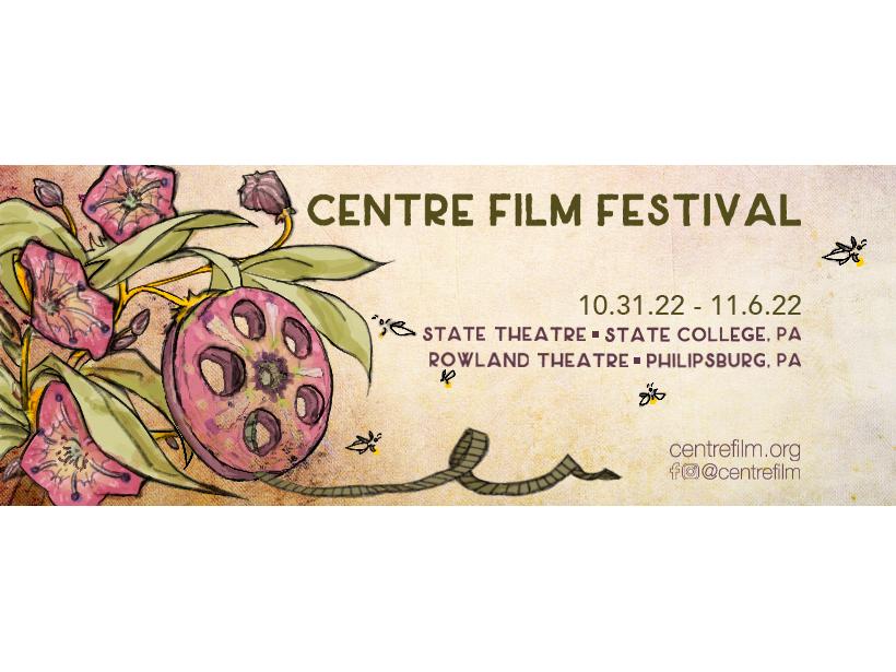 Centre Film Festival, Oct. 31 to Nov. 6, 2022. State Theatre in State College, Rowland Theatre in Philipsburg. Centrefilm.org