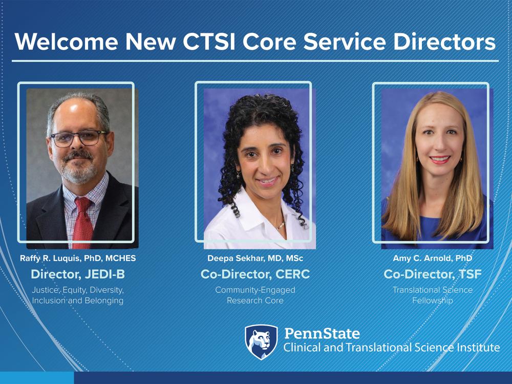 Three professional head-and-shoulders photos appear below the title Welcome New CTSI Core Service Directors. The Penn State Clinical and Translational Science Institute logo appears at the bottom.