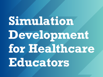 "Simulation Development for Healthcare Educators" flyer