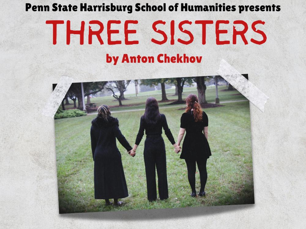 Penn State Harrisburg School of Humanities presents Three Sisters by Anton Chekov (Photo of the back of three women holding hands)