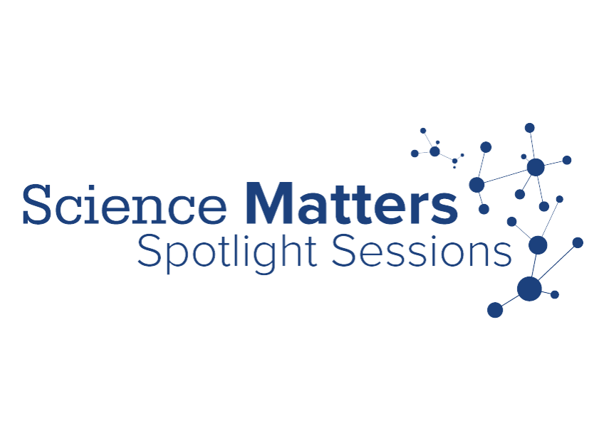 White background with blue text that says Science Matters: Spotlight Sessions.