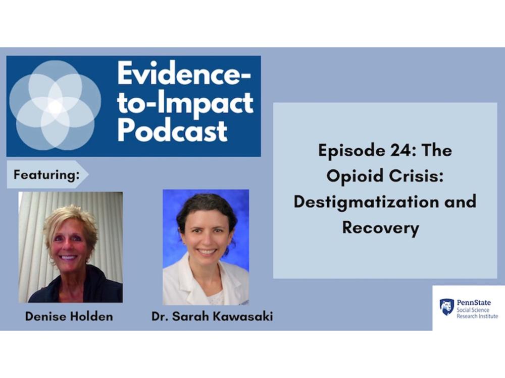 Headshots of podcast guests Denise Holden, founder and CEO of the RASE Project, and Dr. Sarah Kawasaki, chief of addiction medicine and associate professor of psychiatry and internal medicine at Penn State Health.