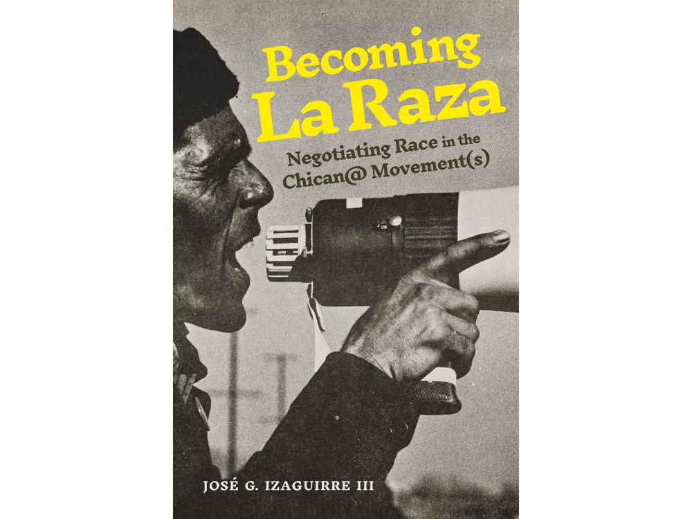 The book cover of Becoming La Raza. It features a man speaking into a megaphone. The cover is in black and white.