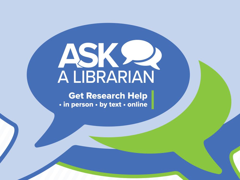speech bubble themed graphic with text Ask a Librarian Get Research Help in person by text online