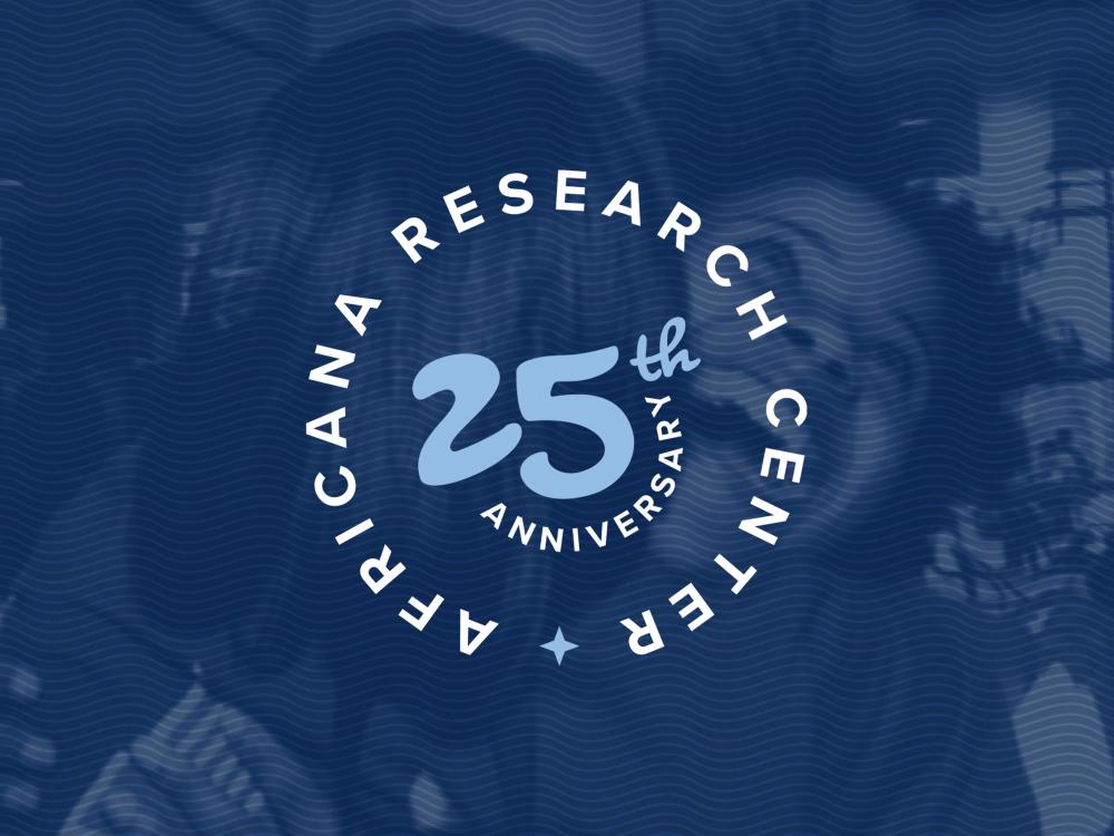 Graphic for Africana Research Center's 25th Anniversary Symposium