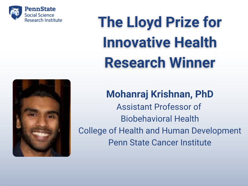 Blue and white graphic with Penn State Social Science Research Institute word mark and "The Lloyd Prize for Innovative Health Research Winner," a photo of Mohanraj Krishnan, a faculty member in the College of Health and Human Development and Penn State Cancer Institute.