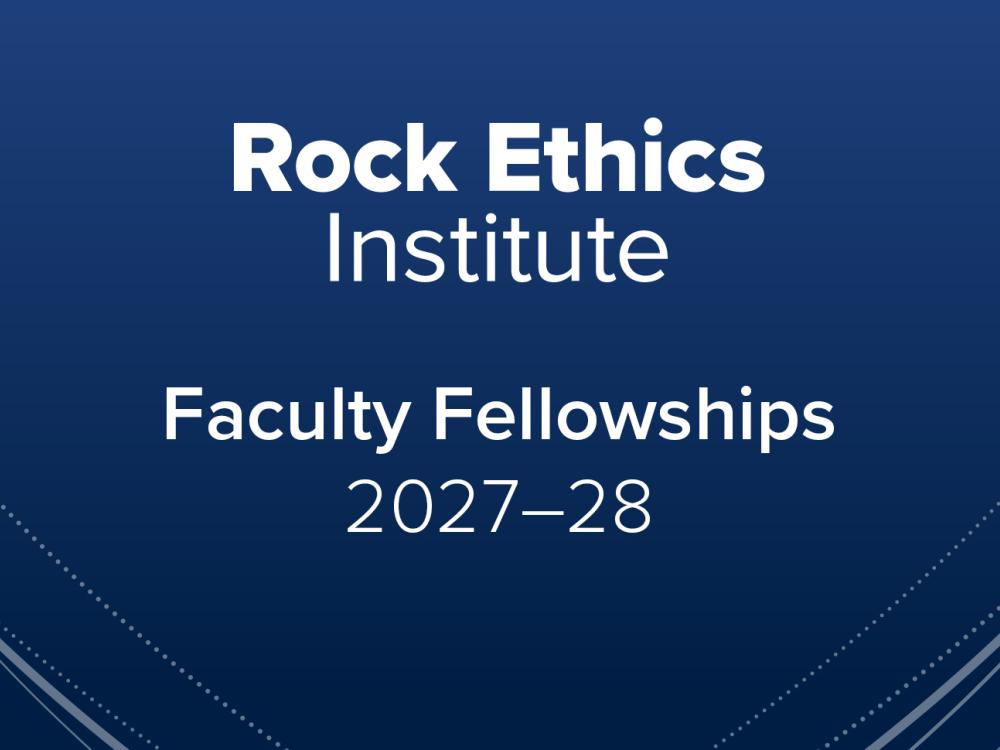 Rock Ethics Institute Faculty Fellows 2027–28