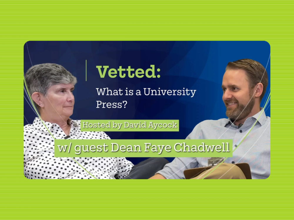 image of male podcast host at right and female guest at left and words Vetted: What is a University Press? Hosted by David Aycock w/ guest Dean Faye Chadwell