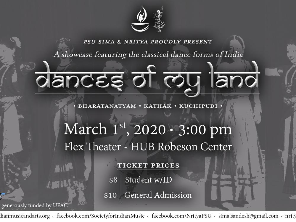 The Society for Indian Music and Arts and Nritya will showcase the classical dance forms of India in "Dances of My Land" 3 p.m. March 1 in the Flex Theater in the HUB-Robeson Center. Tickets are $10 general public and $8 for students with ID.