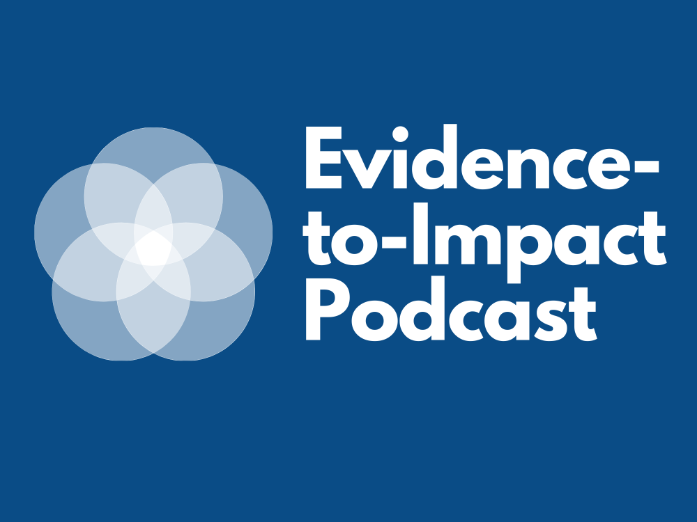 Evidence-to-Impact Podcast 