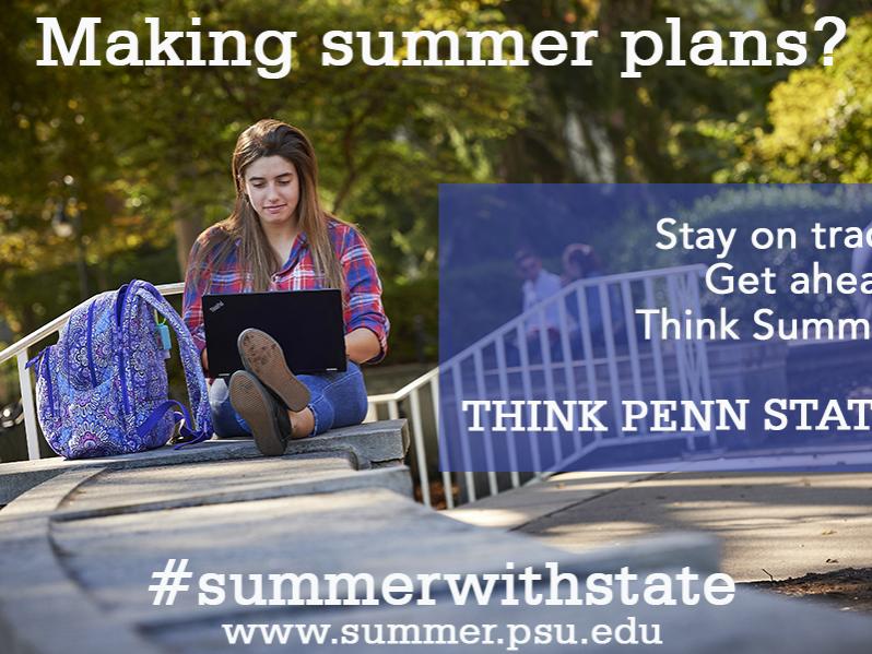 Making Summer Plans? Stay on track. Get ahead. Think summer. Think Penn State. #summerwithstate