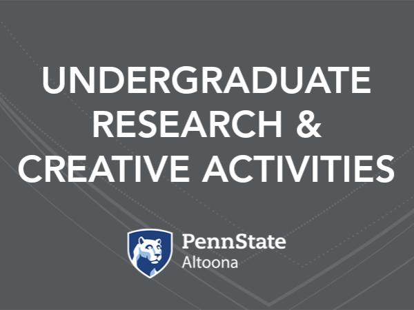 Undergraduate Research and Creative Activities at Penn State Altoona 