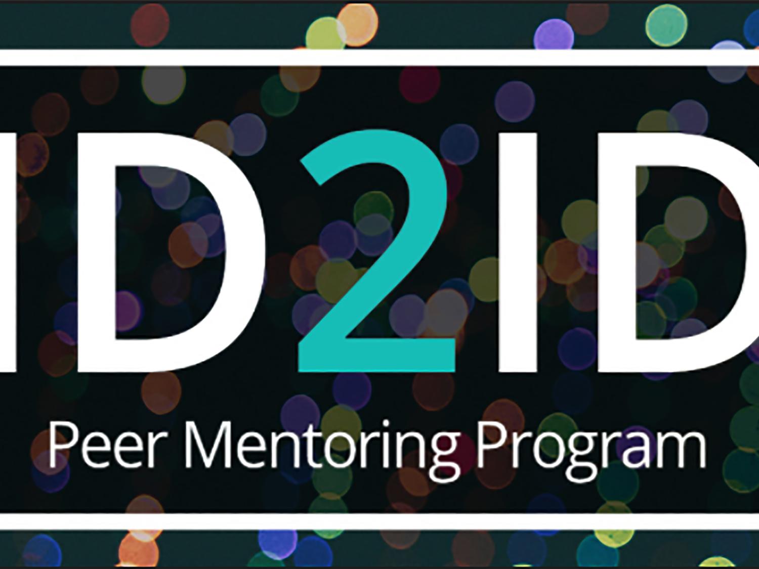 I D 2 I D peer mentoring program spelled out in white text in front of a colored background
